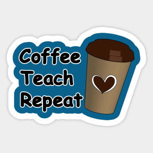 Coffee Teach Repeat Sticker